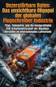 Cover-Bild zum Titel 'Unzerstörbare Daten: Das unsichtbare Oligopol der globalen Flugschreiber-Industrie' von 'Karl-Wilhelm Neureuther'
