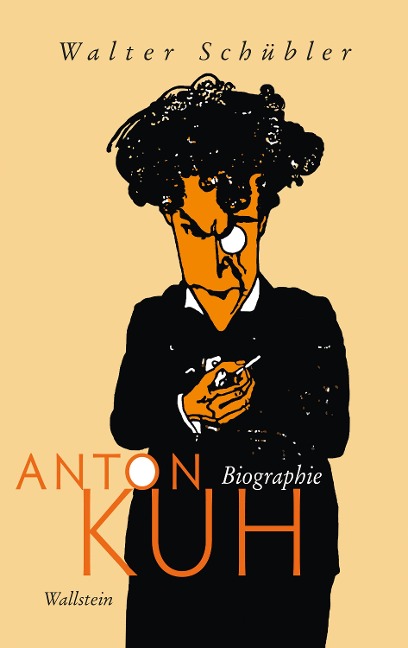 Anton Kuh - Walter Schübler
