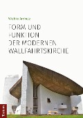 Cover-Bild zum Titel 'Form und Funktion der modernen Wallfahrtskirche' von 'Wiebke Arnholz'