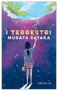 Cover-Bild zum Titel 'I terrestri' von 'Sayaka Murata'