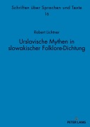 Cover-Bild zum Titel 'Urslavische Mythen in slowakischer Folklore-Dichtung' von 'Robert Lichtner'