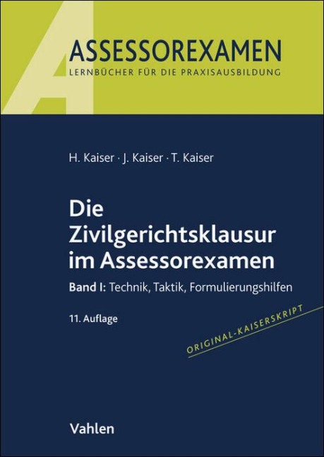 Die Zivilgerichtsklausur im Assessorexamen - Horst Kaiser, Jan Kaiser, Torsten Kaiser