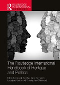 The Routledge International Handbook of Heritage and Politics - 
