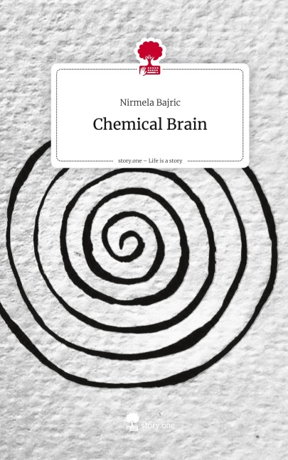 Chemical Brain. Life is a Story - story.one - Nirmela Bajric