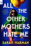 Cover-Bild zum Titel 'All the Other Mothers Hate Me' von 'Sarah Harman'