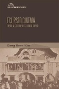 Cover-Bild zum Titel 'Eclipsed Cinema' von 'Dong Hoon Kim'