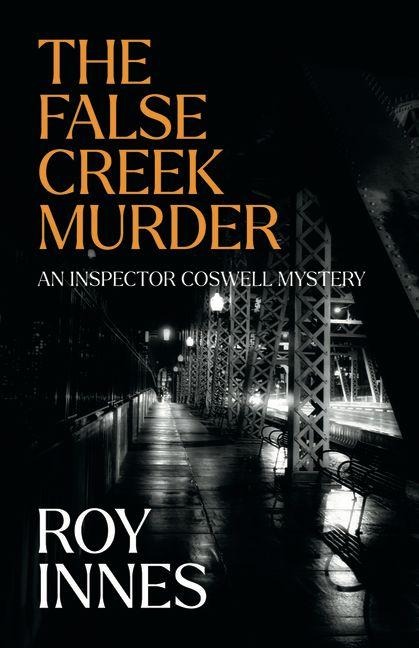 The False Creek Murder - Roy Innes