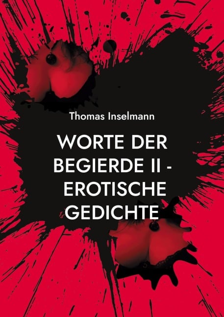 Worte der Begierde II - Erotische Gedichte - Thomas Inselmann