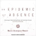 An Epidemic of Absence: A New Way of Understanding Allergies and Autoimmune Diseases - Moises Velasquez-Manoff