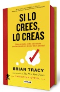 Cover-Bild zum Titel 'Si Lo Crees, Lo Creas (Edición Cantos Pintados / Believe It to Achieve It (Sprayed Edges Edition)' von 'Brian Tracy'
