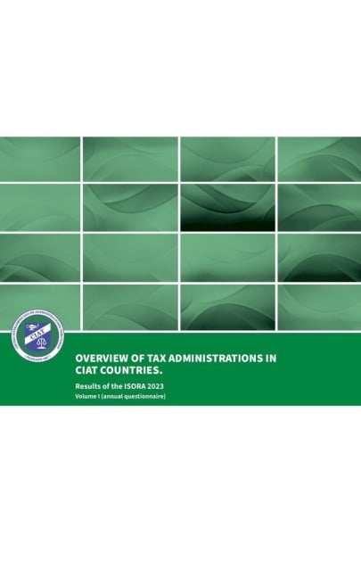 Overview of Tax Administrations in CIAT Countries: - Ciat Centro Interamericano de Administraciones Tributarias, Santiago Díaz de Sarralde Miguez, Carlos Garcimartín