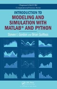 Introduction to Modeling and Simulation with MATLAB® and Python - Steven I. Gordon, Brian Guilfoos