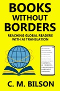 Cover-Bild zum Titel 'Books Without Borders: Reaching Global Readers with AI Translation' von 'C. M. Bilson'