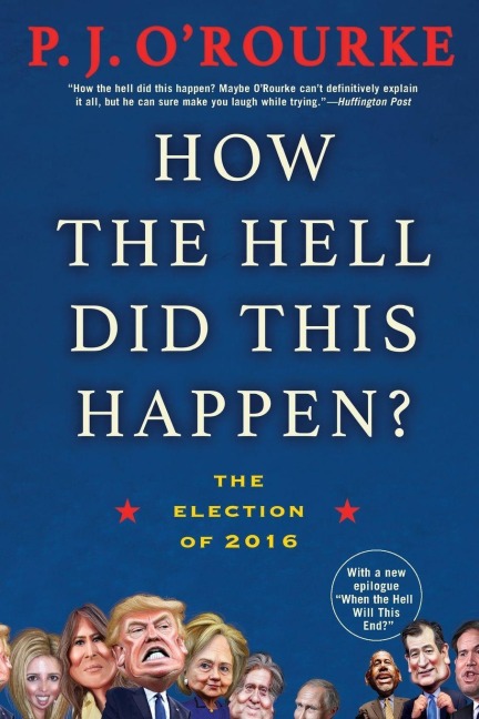 How the Hell Did This Happen? - P J O'Rourke