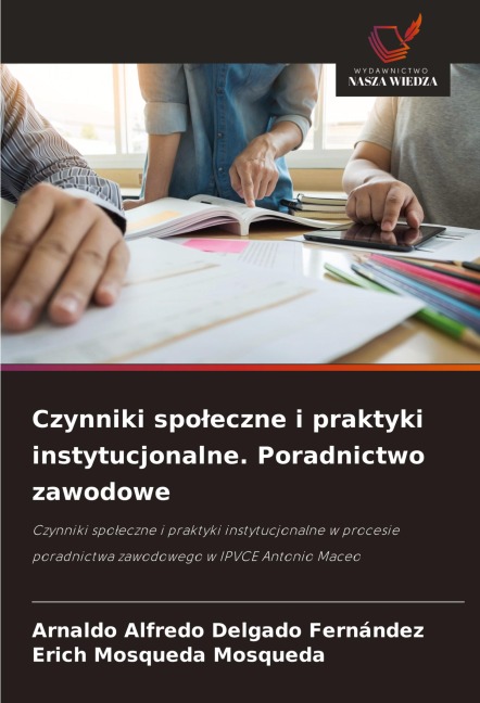 Czynniki spo¿eczne i praktyki instytucjonalne. Poradnictwo zawodowe - Arnaldo Alfredo Delgado Fernández, Erich Mosqueda Mosqueda
