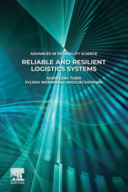 Reliable and Resilient Logistics Systems - Agnieszk Tubis