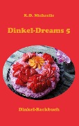 Dinkel-Dreams 5 - K. D. Michaelis