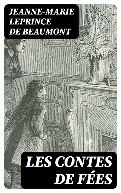 Les contes de fées - Jeanne-Marie Leprince De Beaumont