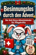 Cover-Bild zum Titel 'Besinnungslos durch den Advent | Der Anti-Stress Adventskalender für Pflegekräfte' von 'Julia Ulrich'