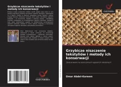 Cover-Bild zum Titel 'Grzybicze niszczenie tekstyliów i metody ich konserwacji' von 'Omar Abdel-Kareem'