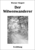 Der Witwenwanderer - Werner Siegert