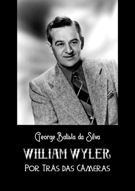 William Wyler - George Batista Da Silva