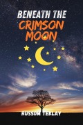 Cover-Bild zum Titel 'Beneath the Crimson Moon' von 'Russom Teklay'