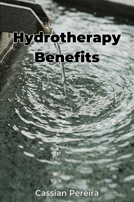 Hydrotherapy Benefits - Cassian Pereira