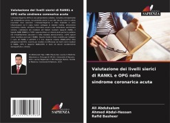 Cover-Bild zum Titel 'Valutazione dei livelli sierici di RANKL e OPG nella sindrome coronarica acuta' von 'Ali Abdulsalam, Ahmed Abdul-Hassan, Rafid Basheer'