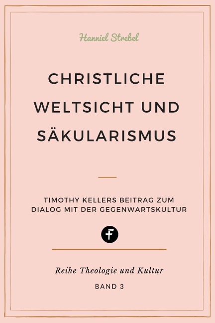 Christliche Weltsicht und Säkularismus - Hanniel Strebel