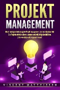 Cover-Bild zum Titel 'PROJEKTMANAGEMENT: Das Grundlagen Buch zu agiles Projektmanagement, Scrum & Kanban. Wie Sie Projekte effektiv planen, steuern und mit Erfolg durchführen. Ziele erreichen mit Disziplin & Fokus!' von 'Vincent Matthiesen'
