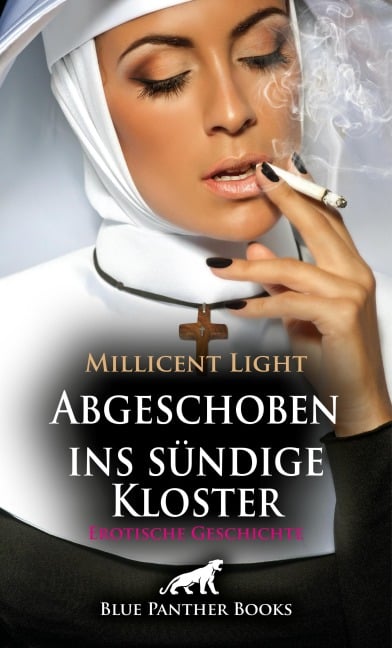 Abgeschoben ins sündige Kloster | Erotische Geschichte - Millicent Light