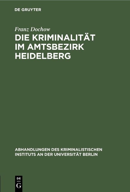 Die Kriminalität im Amtsbezirk Heidelberg - Franz Dochow