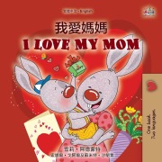 Cover-Bild zum Titel 'I Love My Mom (Chinese Traditional English Bilingual Book for Kids)' von 'Shelley Admont, Kidkiddos Books'