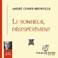 Cover-Bild zum Titel 'Le bonheur désespérément' von 'André Comte-Sponville, Alexandre Stanké'