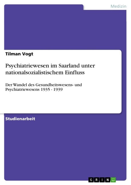 Psychiatriewesen im Saarland unter nationalsozialistischem Einfluss - Tilman Vogt
