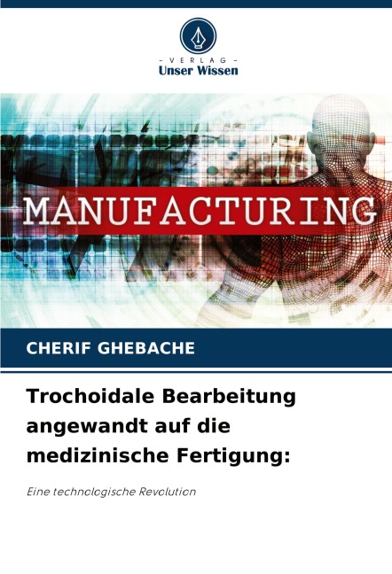 Trochoidale Bearbeitung angewandt auf die medizinische Fertigung: - Cherif Ghebache
