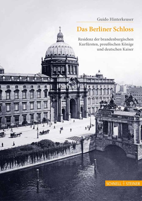 Das Berliner Schloss - Guido Hinterkeuser