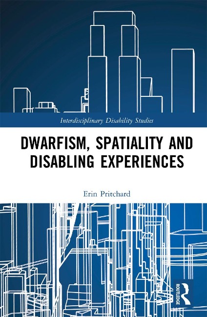 Dwarfism, Spatiality and Disabling Experiences - Erin Pritchard