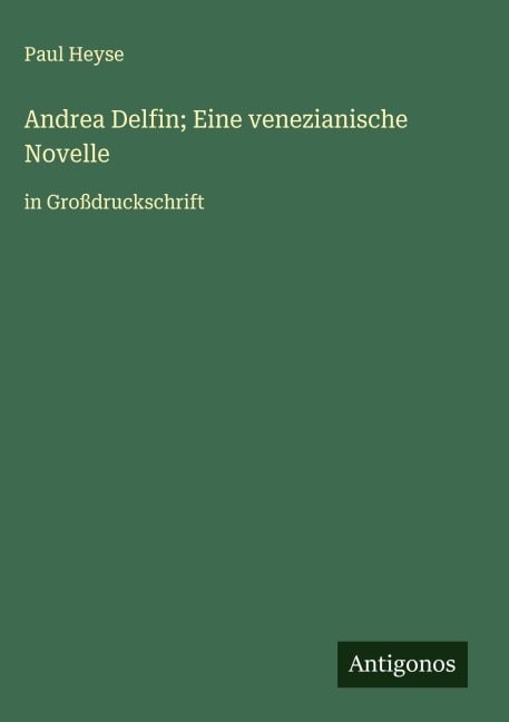 Andrea Delfin; Eine venezianische Novelle - Paul Heyse