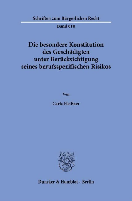 Die besondere Konstitution des Geschädigten unter Berücksichtigung seines berufsspezifischen Risikos - Carla Fleißner