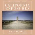 California Exposures Lib/E: Envisioning Myth and History - Richard White