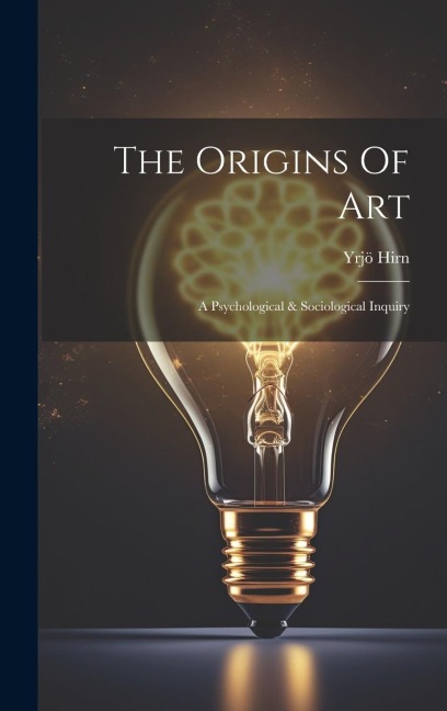 The Origins Of Art: A Psychological & Sociological Inquiry - Yrjö Hirn