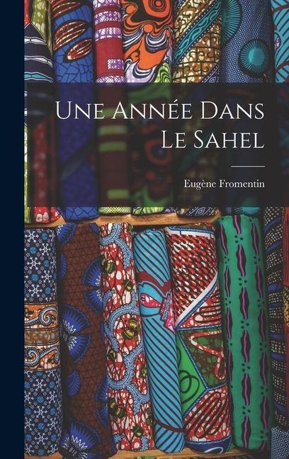 Une Année Dans Le Sahel - Eugène Fromentin