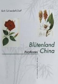 Cover-Bild zum Titel 'Blütenland China Botanische Berichte und Bilder' von 'Ruth Schneebeli-Graf'