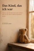 Cover-Bild zum Titel 'Das Kind, das ich war' von 'Katharina May'