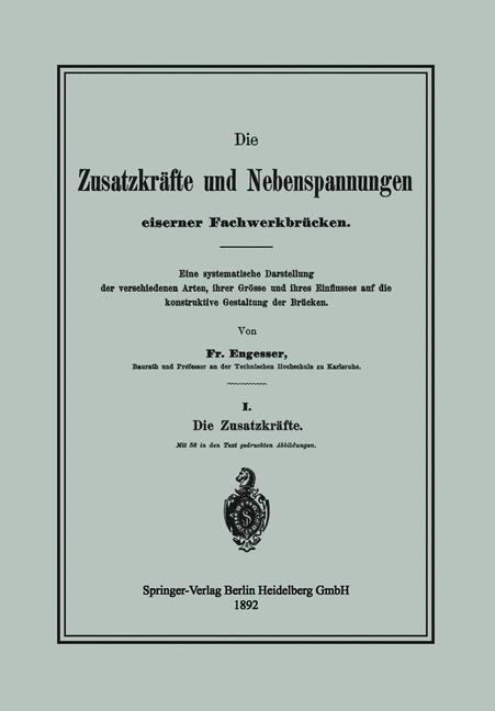 Die Zusatzkräfte und Nebenspannungen eiserner Fachwerkbrücken - Friedrich Engesser
