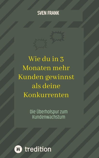 Wie du in 3 Monaten mehr Kunden gewinnst als deine Konkurrenten - Sven Frank