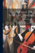 Cover-Bild zum Titel 'Fervaal de Vincent d'Indy; étude thématique et analitique' von 'Étienne Destranges'