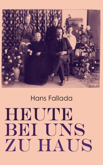 Heute bei uns zu Haus - Hans Fallada